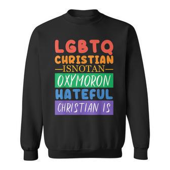LGBTQ Christian Isnotan Oxymoron Hateful Christian Is LGBT Sweatshirt - Monsterry
