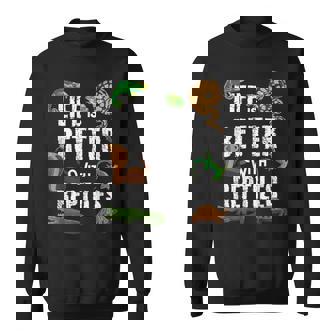 Life Is Better With Reptiles Lizard Reptile Pet Lover Sweatshirt - Monsterry