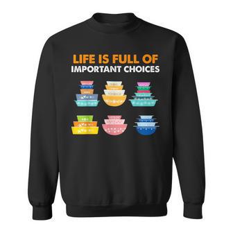 Life Is Full Of Important Choices Vintage Pyrex Sweatshirt - Thegiftio UK