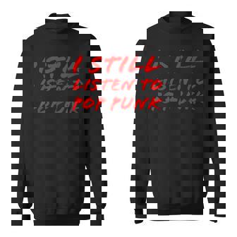 I Still Listen To Pop Punk Rock Music Concert Festival Sweater e - Cadeauxyz