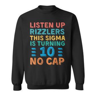 Listen Up Rizzlers This Sigma Is Turning 10 Birthday Sweatshirt - Thegiftio UK