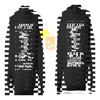Long Island Iced Tea Is Just Another Word For Happiness Bar Sweatshirt - Monsterry