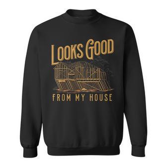 Looks Good From My House Builder Sweatshirt - Thegiftio UK