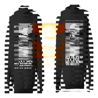 Get In Loser We'Re Going Boating Motorboating Quote Sweatshirt - Monsterry