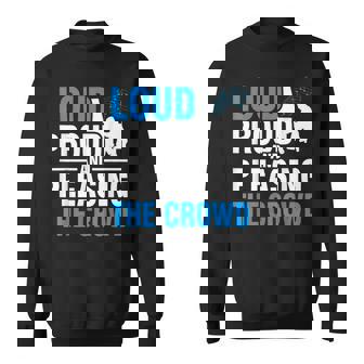 Loud Proud And Pleasing The Crowd Piano Sweatshirt - Monsterry