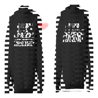I Love My Amazing Girlfriend I Heart My Hot Girlfriend Sweatshirt | Seseable CA