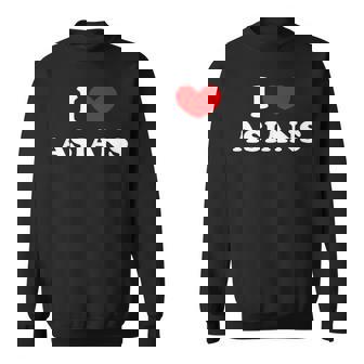 I Love Asians I Heart Asians Sweatshirt - Monsterry