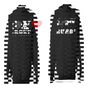 I Love My Brothers I Heart My Brothers Sweatshirt - Monsterry