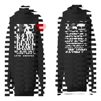 I Love My Crazy Hot Beautiful Girlfriend So Please Stay Away Sweatshirt - Seseable