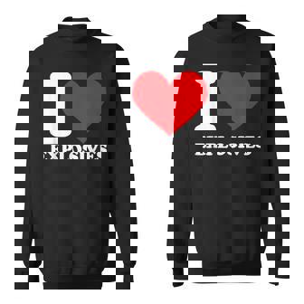 I Love Explosives t Shirt I Heart Explosives Shirt Sweatshirt - Monsterry
