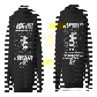 I Love Math It Makes People Cry Math-Teacher Math-Genius Cat Sweatshirt - Monsterry