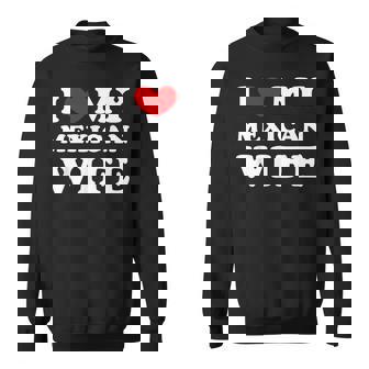 I Love My Mexican Wife I Heart My Mexican Wife Sweatshirt - Monsterry