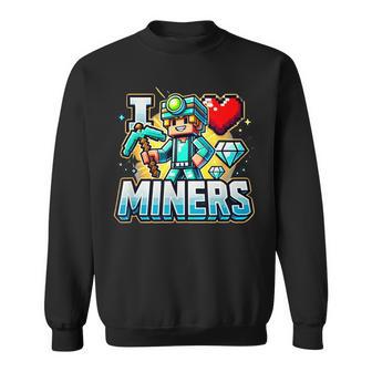 I Love Miners I Heart Miners Lovers For Him & Her Sweatshirt - Thegiftio UK