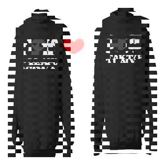 I Love It Talkative I Heart It Talkative Premium Sweatshirt - Monsterry