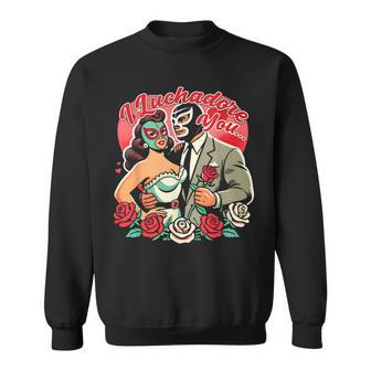 I Luchadore You Sweatshirt - Thegiftio UK