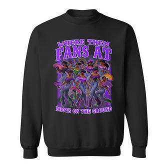 Where Them Fans At Boots On The Ground Cowgirls Western Sweatshirt - Thegiftio
