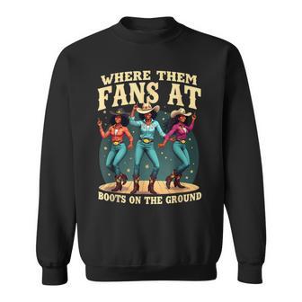 Where Them Fans At Boots On The Ground Sweatshirt - Thegiftio UK