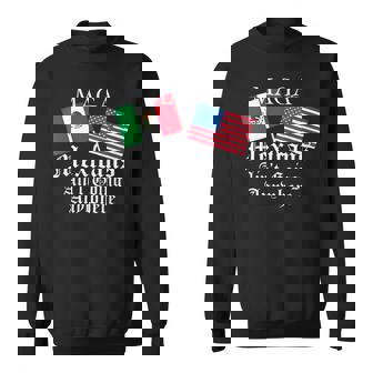 Maga Mexicans Ain’T Going Anywhere Mexican Pride Sweatshirt - Seseable