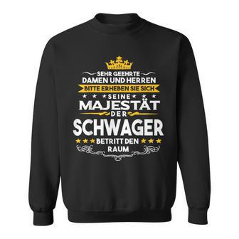 His Majesty Der Schwager Entry Den Raum Sweatshirt - Geschenkecke