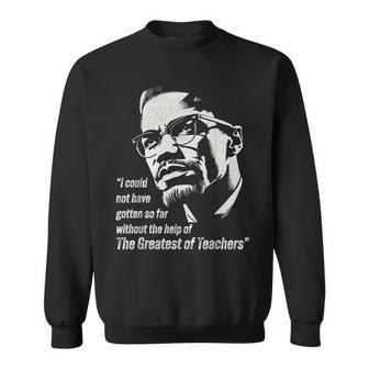 Malcolm I Could Not Have Gotten So Far Without The Help Sweatshirt - Thegiftio UK