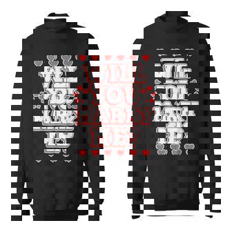 Marriage Proposal Design For Valentine's Day Will You Marry Me Sweatshirt - Monsterry