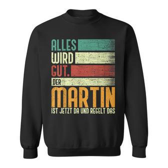 Martin Name Birthday Name Day Alles Wird Gut Sweatshirt - Geschenkecke