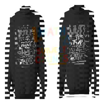 Math Teacher Mathematician Subject Mathematics Joke Sweatshirt - Monsterry
