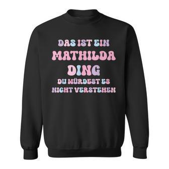 Mathilda Saying First Name Birthday Sweatshirt - Geschenkecke