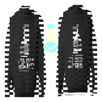 Mayonnaise Lover Life Is Better With Mayo Sweatshirt - Monsterry