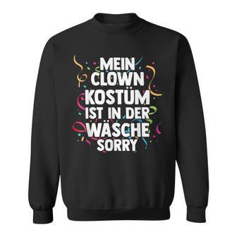 Mein Clown Kostüm Ist In Der Wäsche Carnival Sweatshirt - Geschenkecke