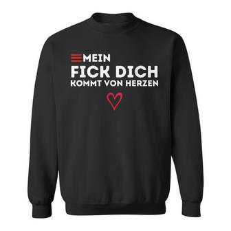 Mein Fick Dich Kommton Herzen Humour Sarcasm Sweatshirt - Geschenkecke