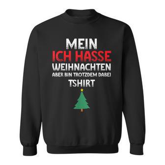 Mein Ich Hasse Weihnachten Aber Bin Dabei Sweatshirt - Geschenkecke