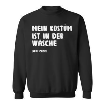 Mein Kostüm Ist In Der Wäsch Fancy Dress Sweatshirt - Geschenkecke