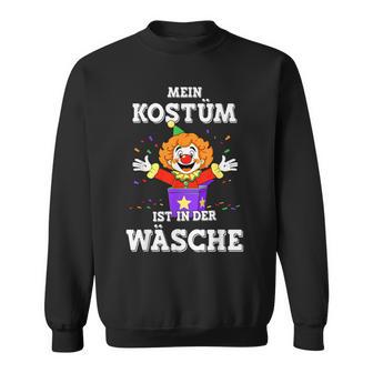 Mein Kostüm Ist In Der Wäsche Clown For Carnival Fancy Dress Sweatshirt - Geschenkecke