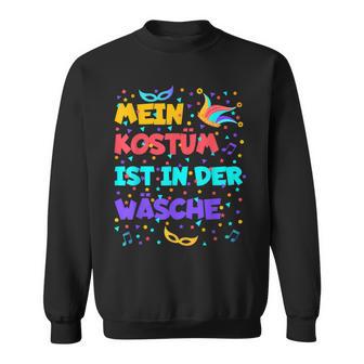 Mein Kostüm Ist In Der Wäsche Cool For Carnival Fancy Dress Sweatshirt - Geschenkecke