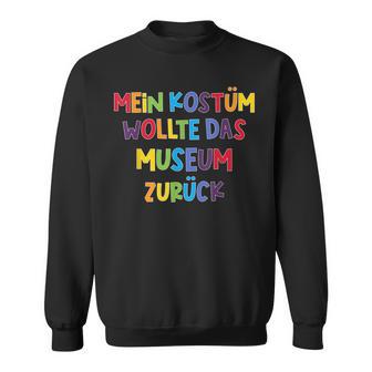 Mein Kostüm Wollte Das Museum Back Carnival & Fancy Dress Sweatshirt - Geschenkecke