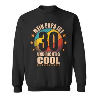 Mein Papa Ist 30 Und Richtig Cool 30Th Birthday Man Sweatshirt - Geschenkecke