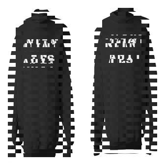 Militant Atheist Anti Religion No God Sweatshirt - Monsterry
