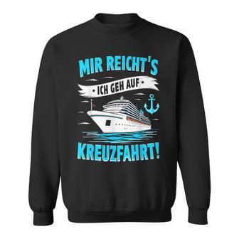 Mir Reicht's Ich Geh Auf Kreuzfahrt Kreuzfahrt Mein Schiff Sweatshirt - Geschenkecke