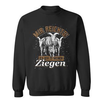 Mir Reichts Ich Geh Zu Meinen Ziegen Sweatshirt - Geschenkecke