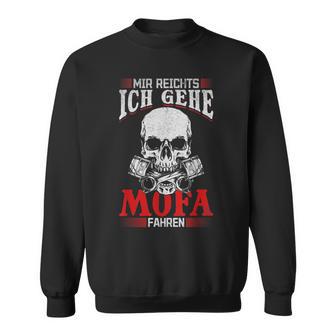 Mir Reichts Ich Gehe Mofa Fahren I Moped Dirt Bike Motorcycle Sweatshirt - Geschenkecke