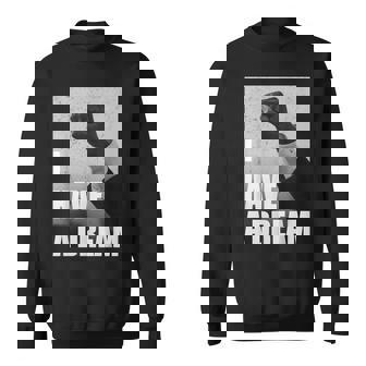 Mlk Day I Have A Dream Sweatshirt - Thegiftio