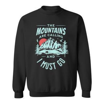 The Mountains Are Calling And I Must Go Sweatshirt - Geschenkecke