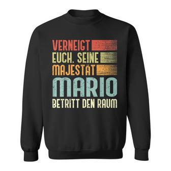 Name Mario -Erneigt Euch Seine Majestät Mario Sweatshirt - Geschenkecke