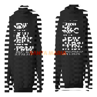 N'essayez Pas De Garder Laille Natale De Santa Maria En Californie Sweater e - Cadeauxyz