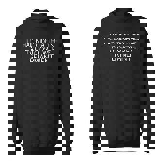 I Had No Idea These Tattoos Were Permanent Sweatshirt - Seseable