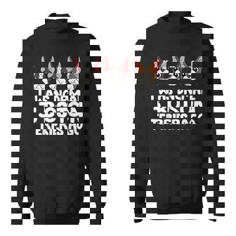 I Was Normal 3 Boston Terriers Ago Boston Terrier Sweatshirt - Monsterry