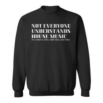 Not Everyone Understands House Music Underground Rave Quote Sweatshirt - Geschenkecke