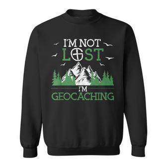 I Am Not Lost I'm Geocaching Geocacher Cache Gps Tracking Sweatshirt - Geschenkecke