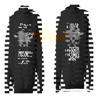 I Am Not a Morning Person Sloth Animal Motifs Gift Sloth Sweatshirt - Monsterry